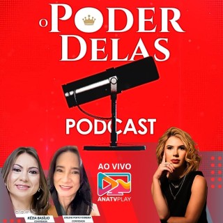 PODCAST O PODER DELAS - Kézia Basílio e Edilene Porto Ferreira - EP-01
