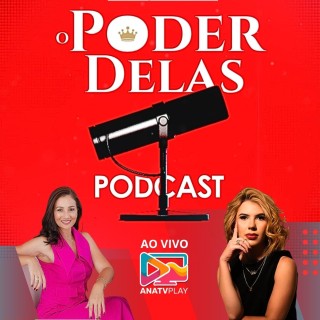 PODCAST O PODER DELAS - Wirla Karla - EP-02